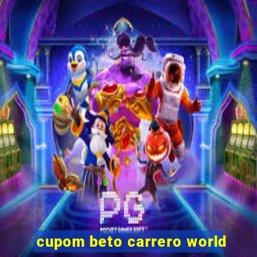 cupom beto carrero world